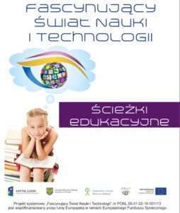 Scenariusz zajęć dla szkół - projekt Fascynujący Świat Nauki i Technologii